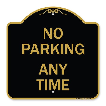 Designer Series Sign-No Parking Anytime, Black & Gold Aluminum Architectural Sign